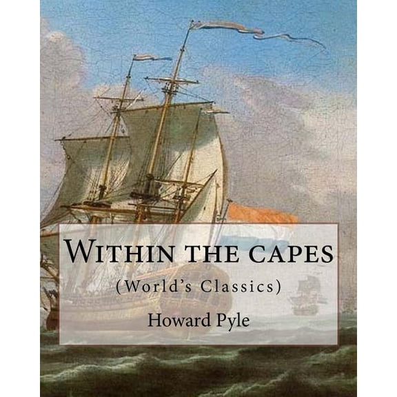 texts Within the capes, By Howard Pyle (World's Classics): Howard Pyle (March 5, 1853 - November 9, 1911) was an America, (Paperback)