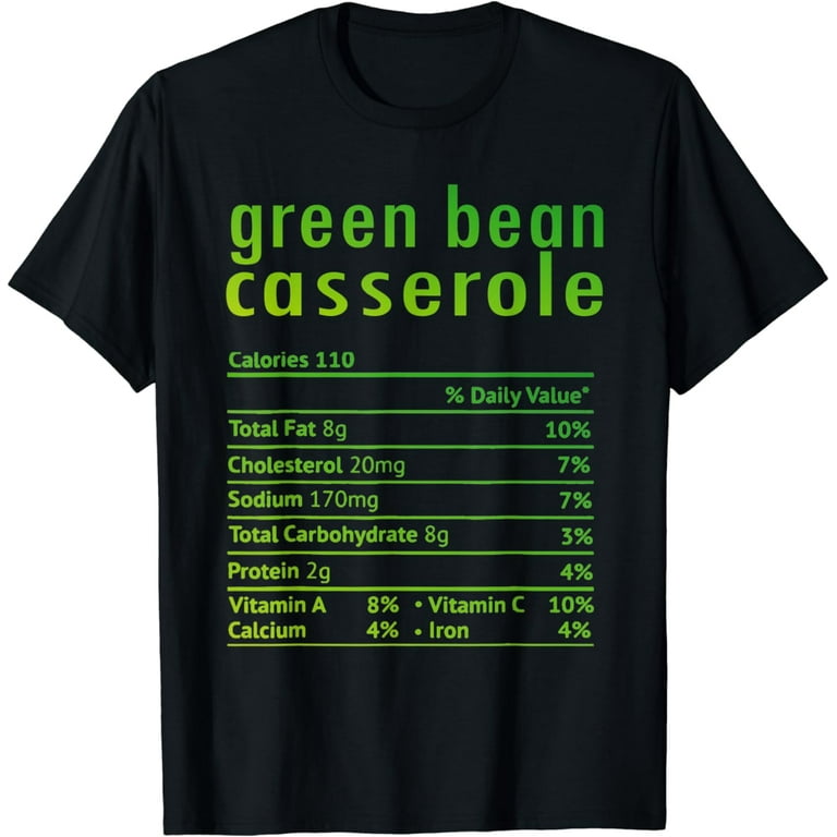 Green Bean Casserole Nutrition Facts Thanksgiving T-Shirt Green Bean Casserole Nutrition Facts Thanksgiving T-Shirt