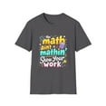 thumbnail image 1 of the Math Ain't Mathin'  Show your Work Graphic T-Shirt, 1 of 4