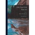 thumbnail image 1 of ... the Native Races: Of the Pacific States ...; Volume 5 (Paperback), 1 of 1