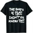 thumbnail image 1 of the earth is flat. didn't you know that T-Shirt, 1 of 5