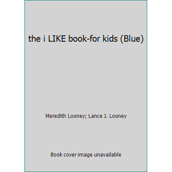Pre-Owned the i LIKE book-for kids (Blue) (Unknown) 0983326924 9780983326922