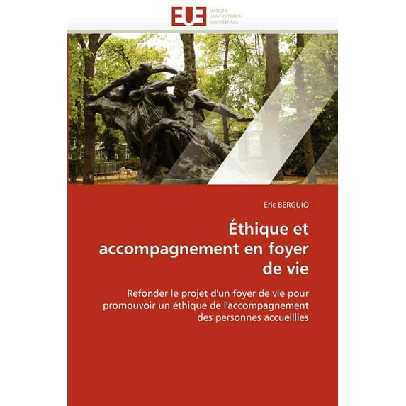 Omn.Univ.Europ.: Éthique Et Accompagnement En Foyer de Vie (Paperback)