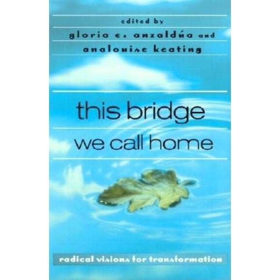 this bridge we call home: radical visions for transformation, (Paperback)