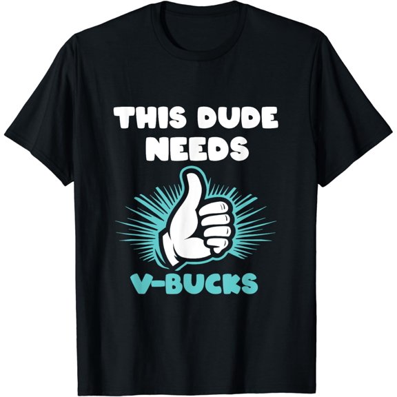 this dude needs v bucks design for boy gamers Funny retro T-Shirt