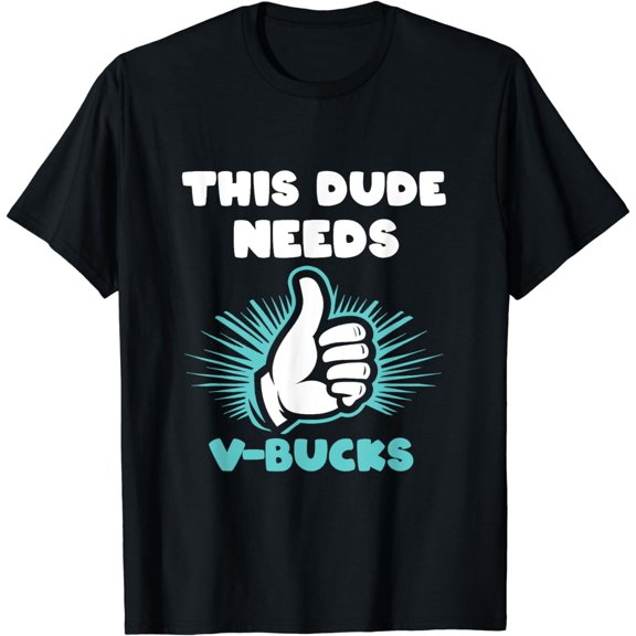 this dude needs v bucks design for boy gamers Funny retro T-Shirt