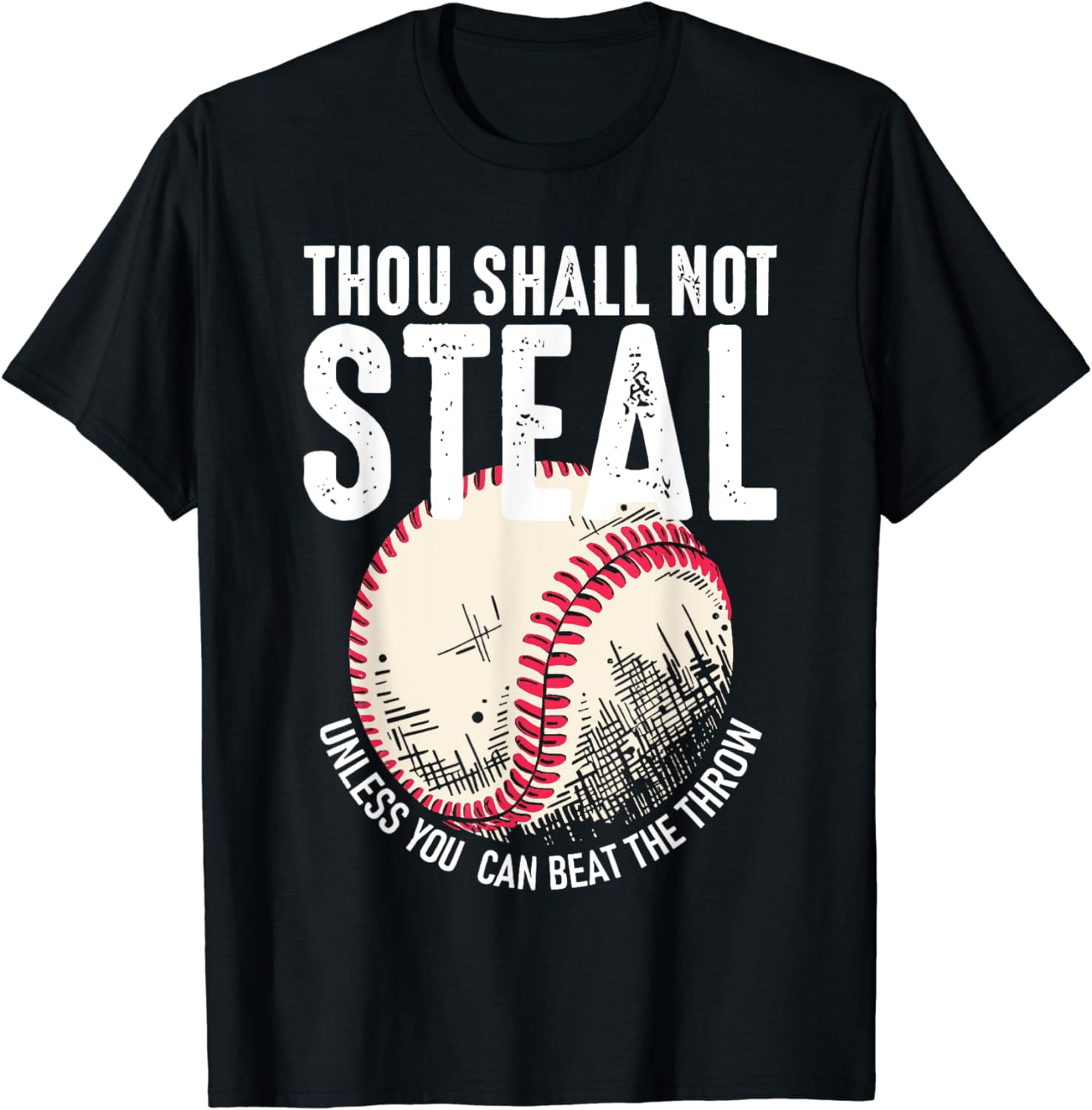 thou shall not steal unless you can beat the throw T-Shirt - Walmart.com
