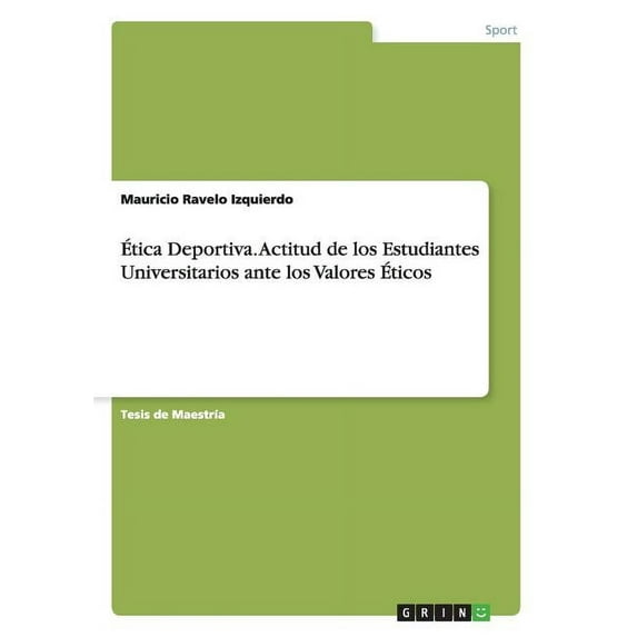 Ética Deportiva. Actitud de los Estudiantes Universitarios ante los Valores Éticos (Paperback)