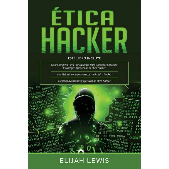 tica Hacker: 3 en 1- Gua para principiantes + Consejos y trucos + Medidas avanzadas y efectivas de ethical hacking (Paperback)
