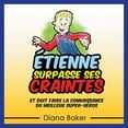 thumbnail image 1 of Étienne Surpasse Ses Craintes: et doit faire la connaissance du meilleur super-héros (Paperback), 1 of 1
