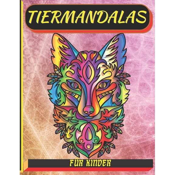 tiermandalas fr kinder: Malbuch mit 50 Tiermandalas fr Kinder, Wunderschne Tiermandalas zum Entdecken und Ausmalen - Frdere die Kreativitt und strke die ... den Kindergarten, Vorschule und Schul