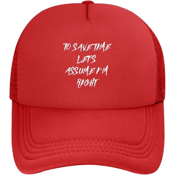 to Save Time Let's Assume I'm Always Right Mesh Hats Foam Trucker Hat Snapback Adjustable Size