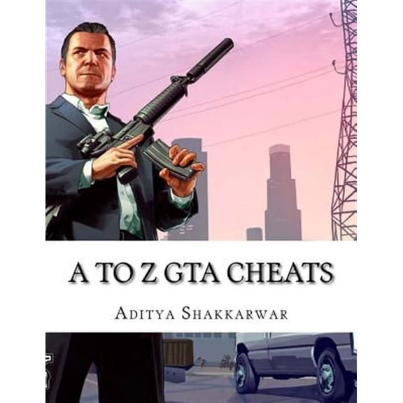 A to Z GTA Cheats : Ultimate Book Contains Cheats of All GTA Games for All Gaming Consoles