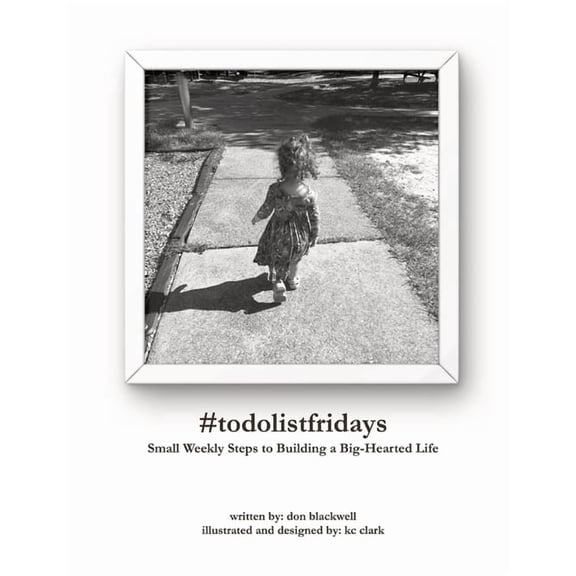 #todolistfridays: Small Weekly Steps to Building a Big-Hearted Life, (Paperback)