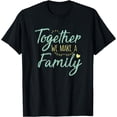 thumbnail image 1 of together we make a family family team reunion group T-Shirt, 1 of 4