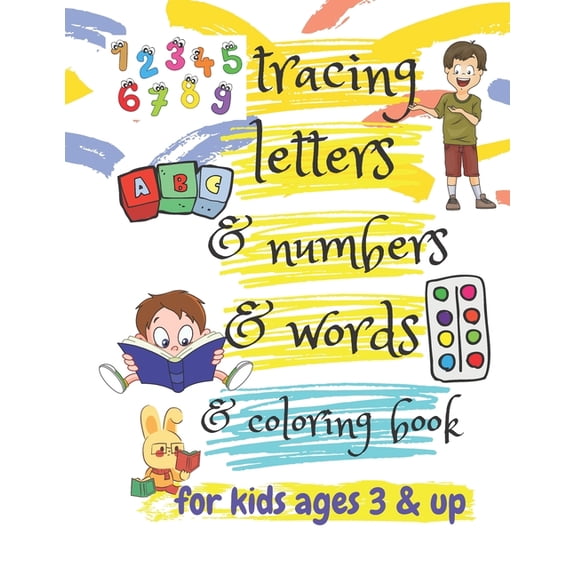 tracing letters & numbers & words & coloring book for kids ages 3 & up: Preschool writing Workbook for Preschoolers and Toddlers; write ABC Letters, Numbers and words, Coloring Book for Kids (Paperbac