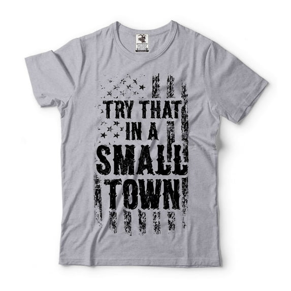 try that in a small town shirt American Flag Quote Shirt Country Music Shirt Trendy Patriotic Tee (Large Grey)