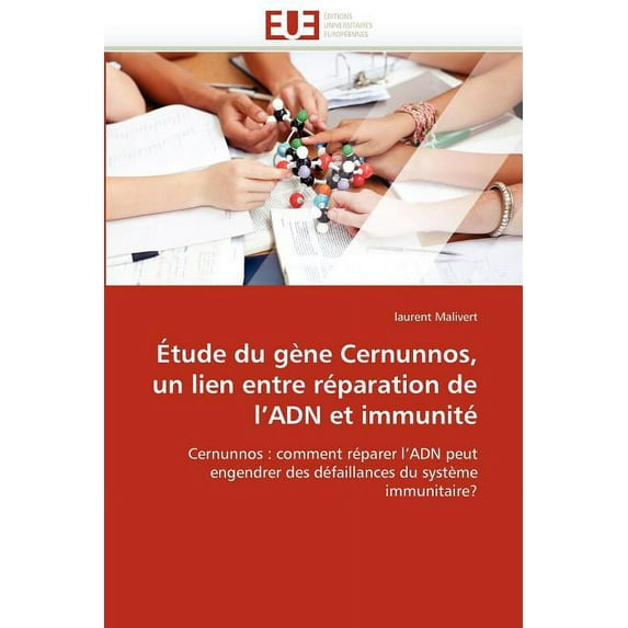 Omn.Univ.Europ.: Étude Du Gène Cernunnos, Un Lien Entre Réparation de l''adn Et Immunité (Paperback)