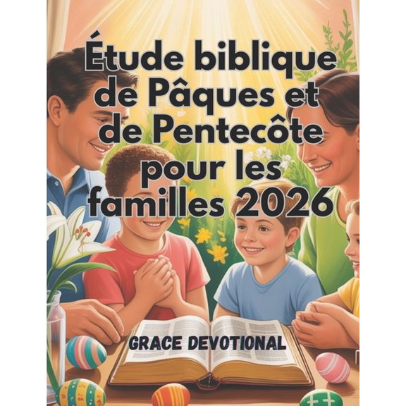 tude biblique de Pques et de Pentecte pour les familles 2026: Un guide de dvotion de 50 jours, (Paperback)