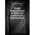 thumbnail image 1 of Étude biographique et littéraire sur Prosper Blanchemain (Paperback), 1 of 1