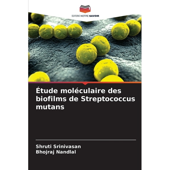 Ãtude moléculaire des biofilms de Streptococcus mutans, (Paperback)