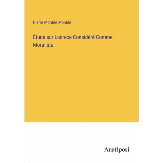 Ãtude sur Lucrece Considéré Comme Moraliste, (Paperback)