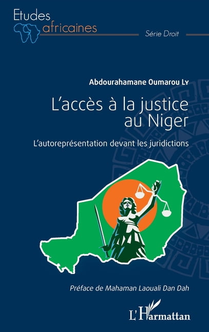 Études Africaines L'accès à la justice au Niger: L'autoreprésentation devant les juridictions, (Paperback)
