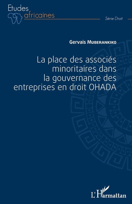 Ãtudes Africaines La place des associÃ©s minoritaires dans la gouvernance ds entreprsies en droit OHADA, (Paperback)