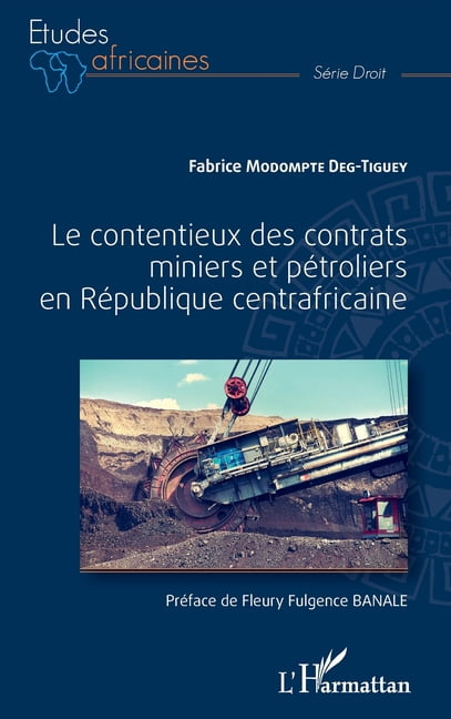 Études Africaines Le contentieux des contrats miniers et pétroliers en République centrafricaine, (Paperback)
