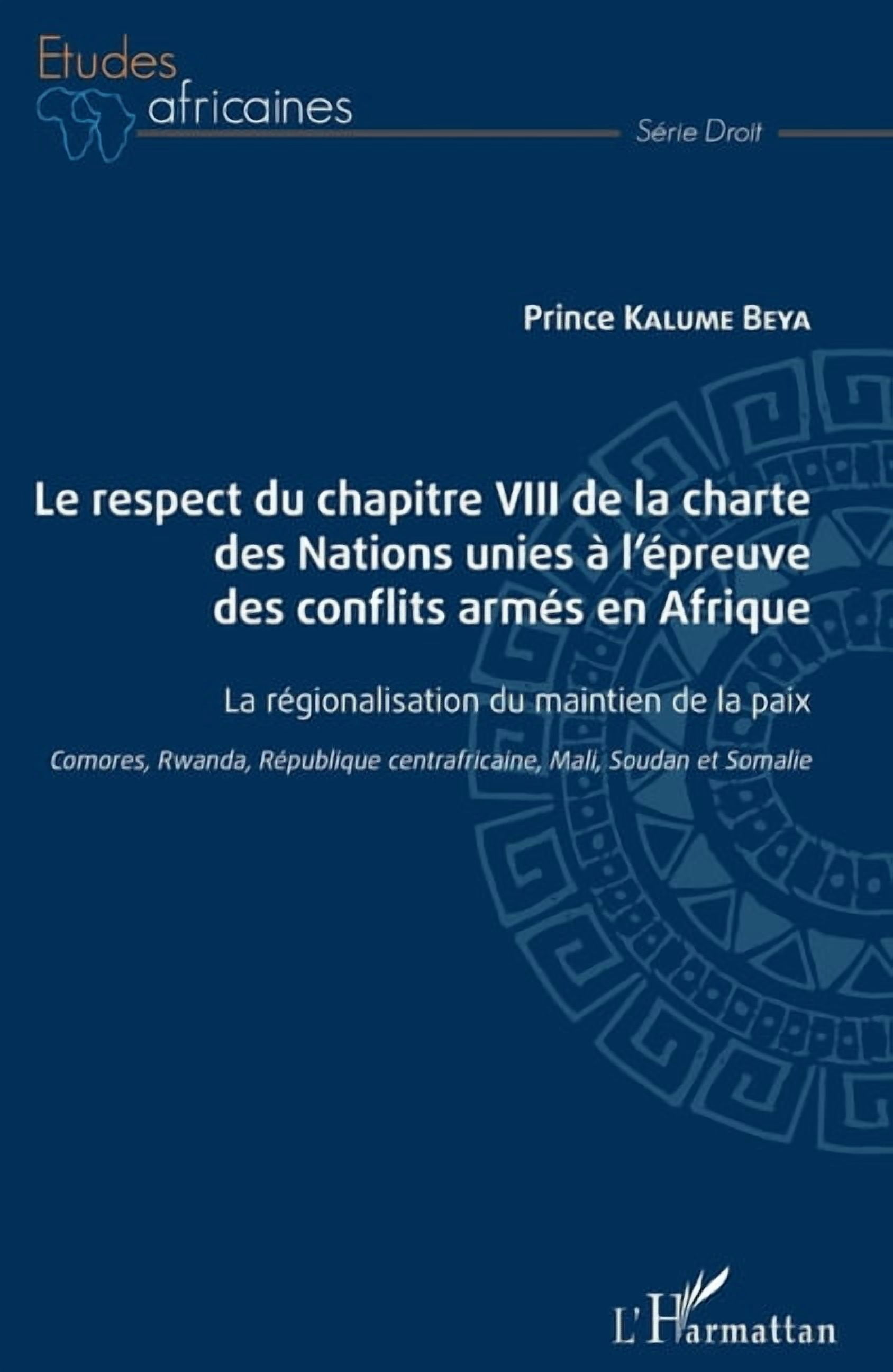 Ãtudes Africaines Le respect du chapitre VIII de la charte des Nations unies Ã  l'Ã©preuve des conflits armÃ©s en Afrique: La rÃ©gionalisation, (Paperback)
