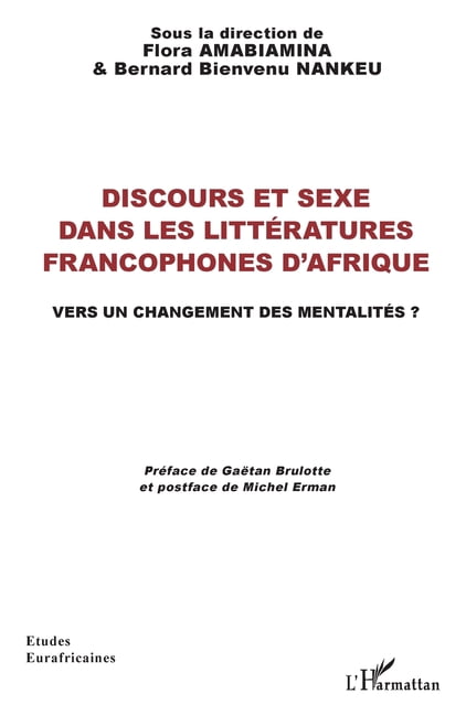Ãtudes Eurafricaines Discours et sexe dans les littÃ©ratures francophones d'Afrique: Vers un changement des mentalitÃ©s ?, (Paperback)