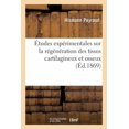 thumbnail image 1 of Études Expérimentales Sur La Régénération Des Tissus Cartilagineux Et Osseux (Paperback), 1 of 1