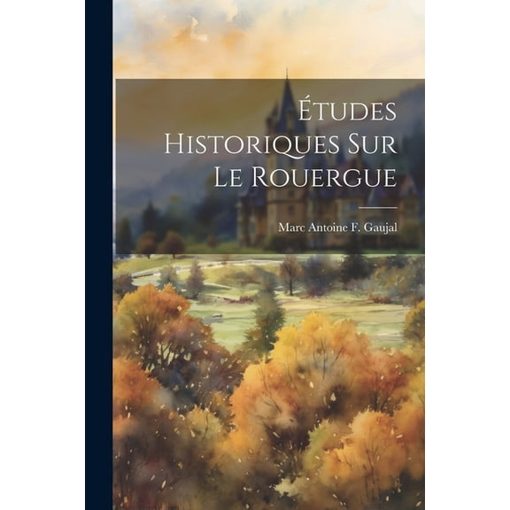 tudes Historiques Sur Le Rouergue (Paperback)