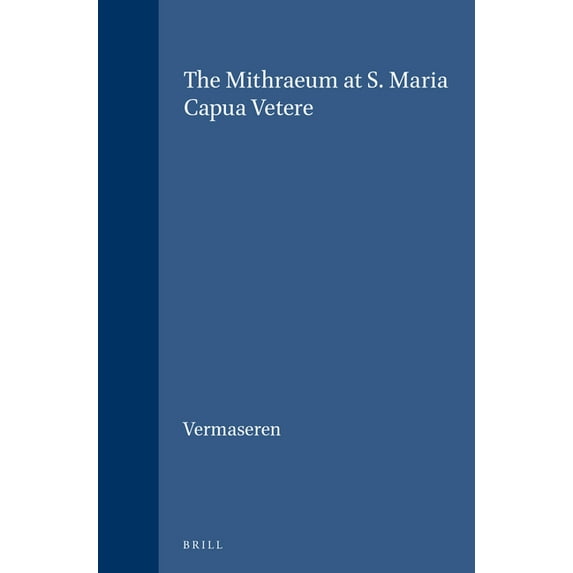 Études Préliminaires Aux Religions Orien The Mithraeum at S. Maria Capua Vetere, Book 16, (Hardcover)