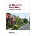 thumbnail image 1 of Études Régionales: Le Quartier Du Musée: Histoire Et Architecture (Paperback), 1 of 1