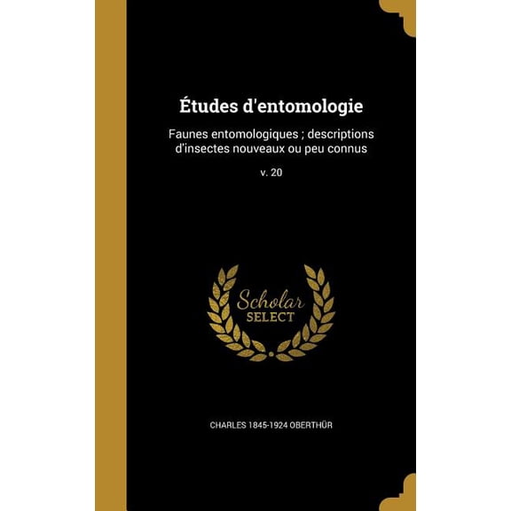 tudes d'entomologie : Faunes entomologiques; descriptions d'insectes nouveaux ou peu connus; v. 20 (Hardcover)