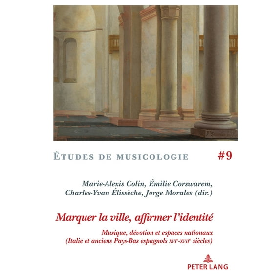 Études de Musicologie/Musicological Studies: Marquer la ville, affirmer l'identité: Musique, dévotion et espaces nationaux (Italie et anciens Pays-Bas espagnols xvie-xviie siècles) (Paperback)