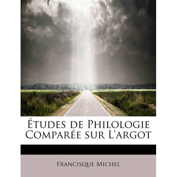 Etudes de Philologie Comparee Sur L'Argot (Paperback)