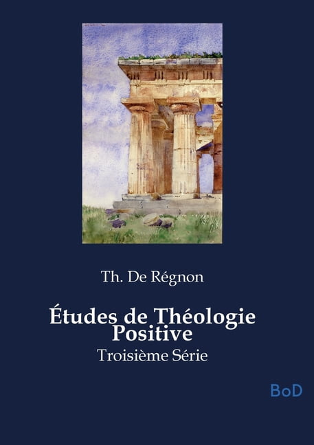 Ãtudes de ThÃ©ologie Positive: TroisiÃ¨me SÃ©rie, (Paperback)