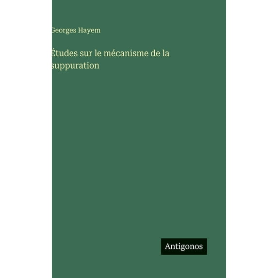 Ãtudes sur le mécanisme de la suppuration, (Hardcover)