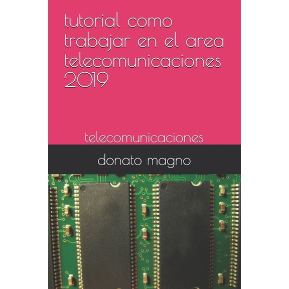 tutorial como trabajar en el area telecomunicaciones 2019: telecomunicaciones (Paperback)