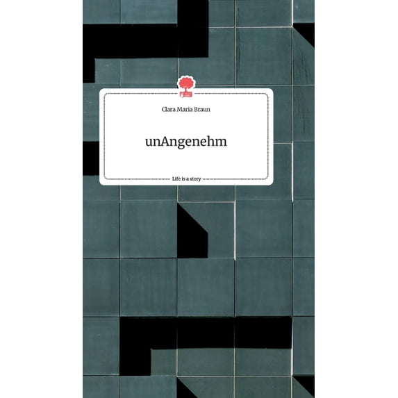 unAngenehm. Life is a Story - story.one, (Hardcover)