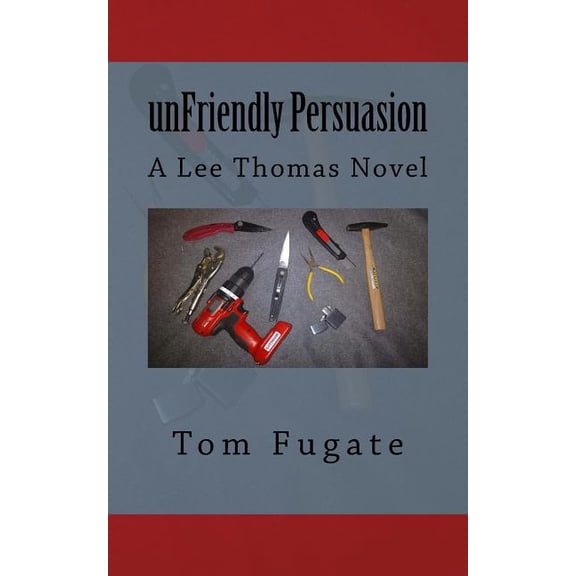 unFriendly Persuasion: A Lee Thomas Novel (Paperback) by Tom Fugate