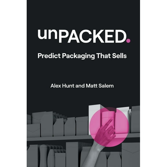unPACKED: Predict Packaging That Sells, (Hardcover)