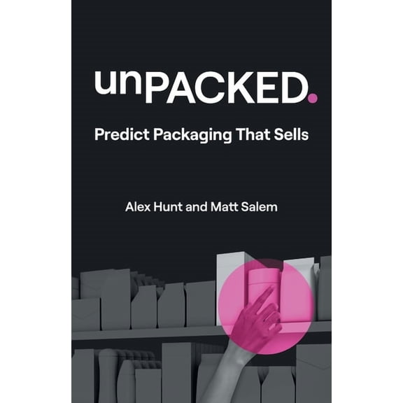 unPACKED: Predict Packaging That Sells, (Paperback)