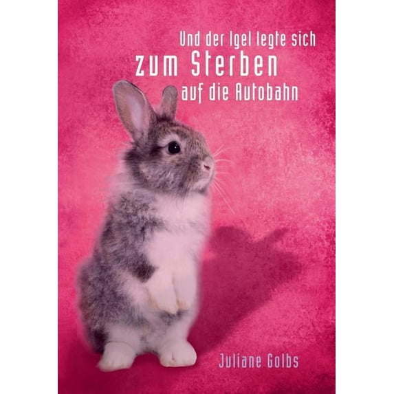 ... und der Igel legte sich zum Sterben auf die Autobahn, (Paperback)