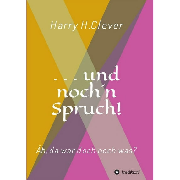 und noch n Spruch!: h, da war doch noch was? German Edition Paperback 3347411641 9783347411647 Harry H Clever