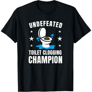 undefeated toilet clogging champion funny T-Shirt