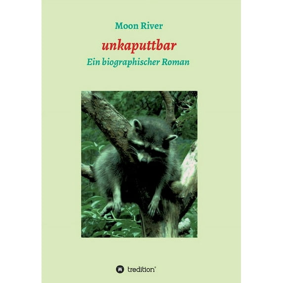 unkaputtbar: Ein biographischer Roman, (Paperback)