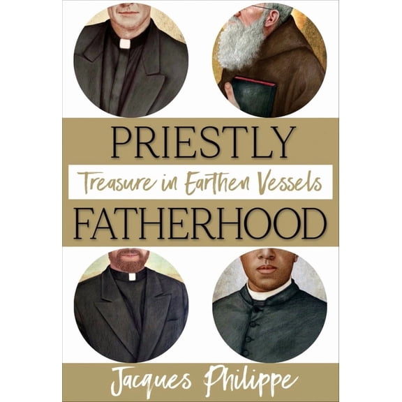 Priestly Fatherhood : Treasure in Earthen Vessels (Paperback)